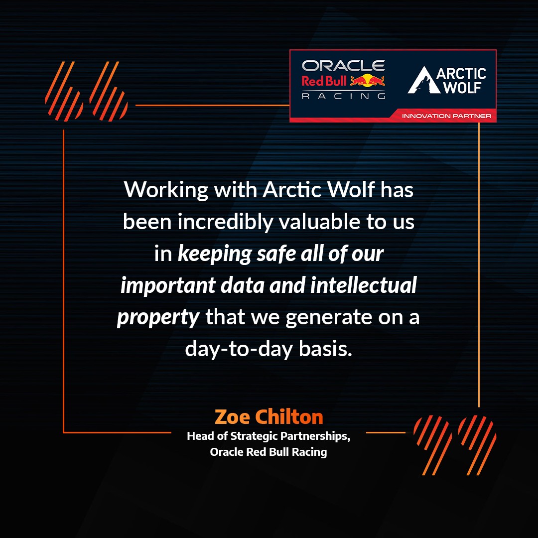 een review van zou Chilton van head of strategic partnerships, oracle redd bull racing: working with artic wolf has been in credibly valuable to us in keeping dafe all of our important data and intellectual property that we generate on day-to-day basis